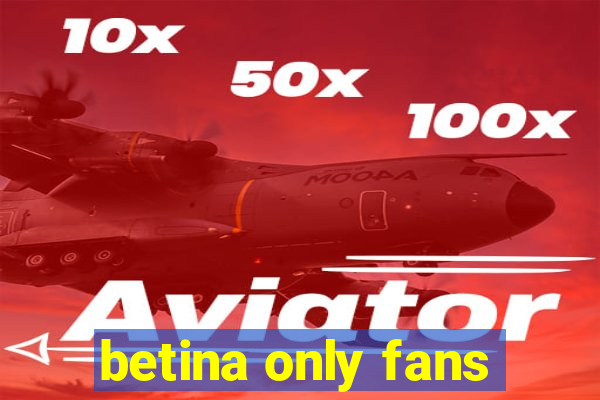 betina only fans